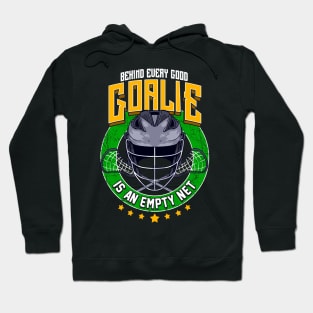 Behind Every Good Goalie Is An Empty Net Lacrosse Hoodie